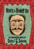 Here's A Howdy Do: The Mischevious World of Gilbert and Sullivan